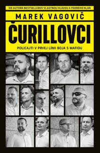 Čurillovci. Policajti v prvej línii boja s mafiou