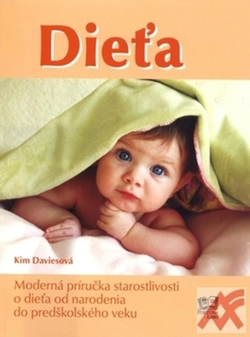 Dieťa. Moderná príručka starostlivosti o dieťa od narodenia do predškolského vek