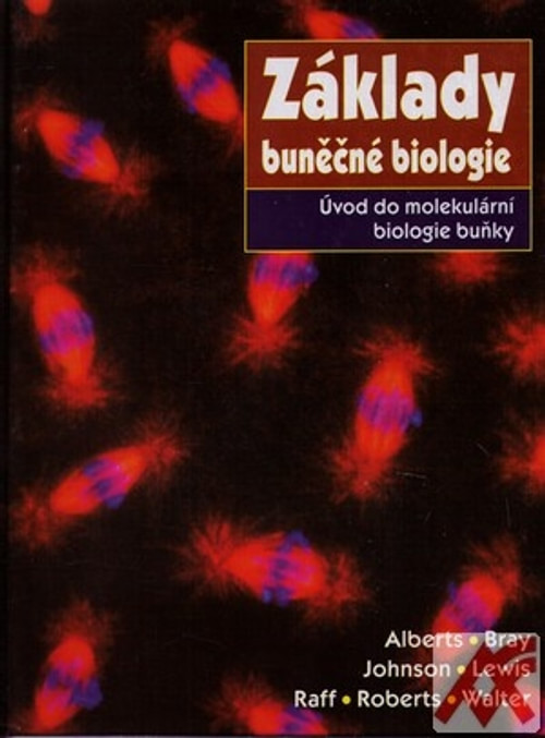 Základy buněčné biologie. Úvod do molekulární biologie buňky