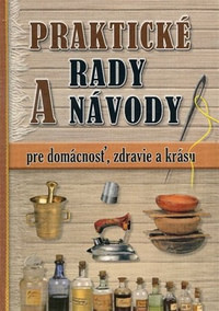 Praktické rady a návody pre domácnosť, zdravie a krásu