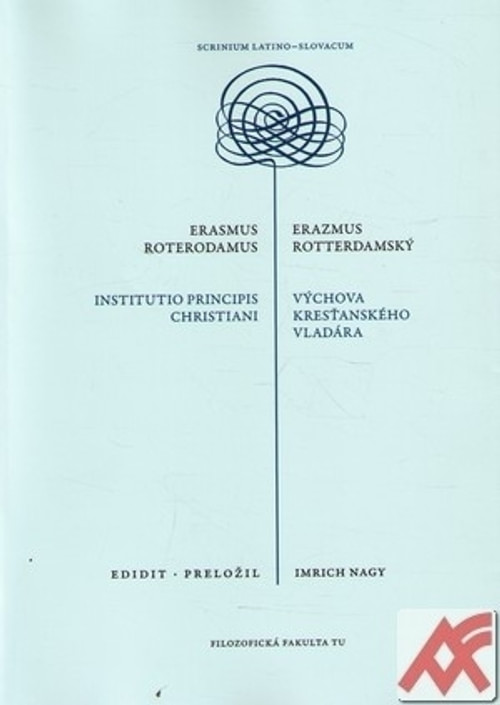 Erasmus Roterodamus: Institutio principis christiani / Erazmus Rotterdamský: Výc