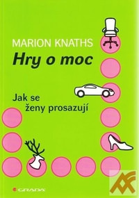 Hry o moc. Jak se ženy prosazují