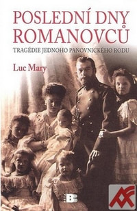 Poslední dny Romanovců. Tragédie jednoho panovnického rodu