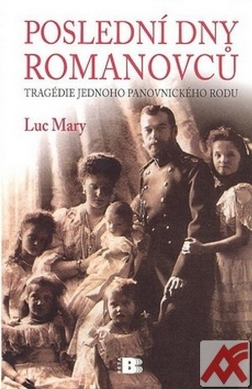 Poslední dny Romanovců. Tragédie jednoho panovnického rodu