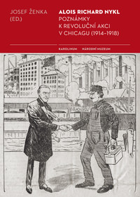 Alois Richard Nykl. Poznámky k revoluční akci v Chicagu (1914-1918)