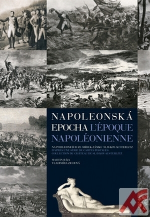 Napoleonská epocha. Na pohlednicích ze sbírek zámku Slavkov-Austerlitz / L\'époqu