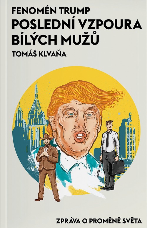 Kniha Fenomén Trump. Poslední vzpoura bílých mužů