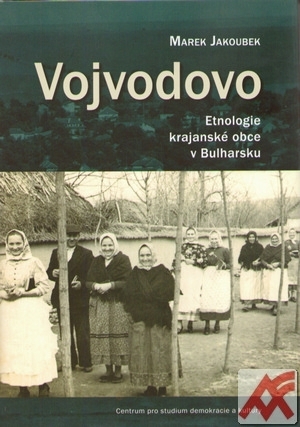 Vojvodovo. Etnologie krajanské obce v Bulharsku