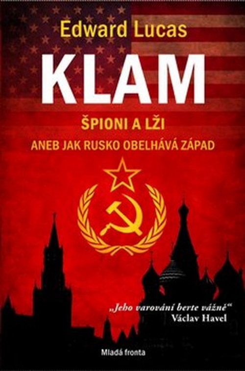 Klam. Špioni a lži aneb jak Rusko obelhává Západ