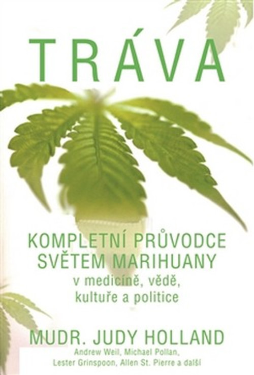 Tráva. Kompletní průvodce světem marihuany v medicíně, vědě, kultuře a politice