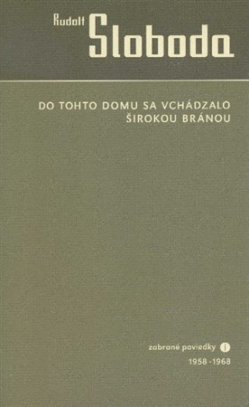 Do tohto domu sa vchádzalo... Poviedky I. 1958-1968