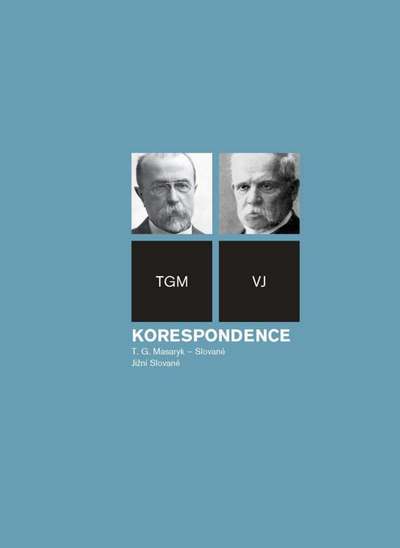 Korespondence TGM - Slované, svazek jižní Slované