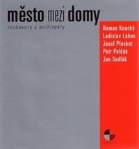 Město mezi domy. Rozhovory s architekty