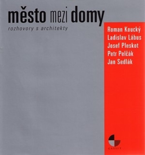 Město mezi domy. Rozhovory s architekty