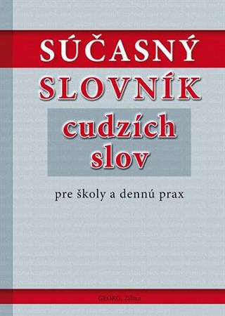 Súčasný slovník cudzích slov pre školy a dennú prax