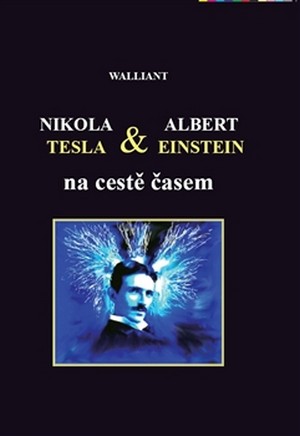 Nikola Tesla & Albert Einstein na cestě časem