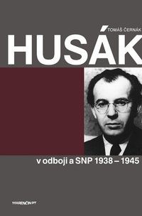 Husák v odboji a SNP 1938-1944