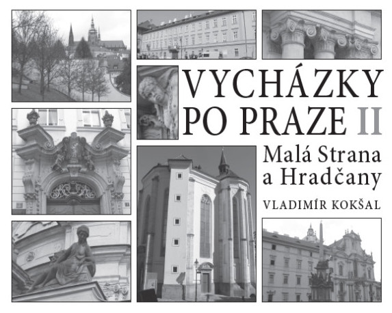 Vycházky po Praze (II) Malá Strana a Hradčany Vycházky po Praze (II) Malá Strana a Hradčany