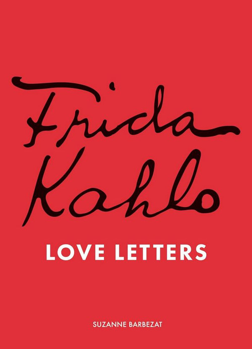 Frida Kahlos - Love Letters