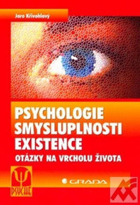 Psychologie smysluplnosti existence. Otázky na vrcholu života