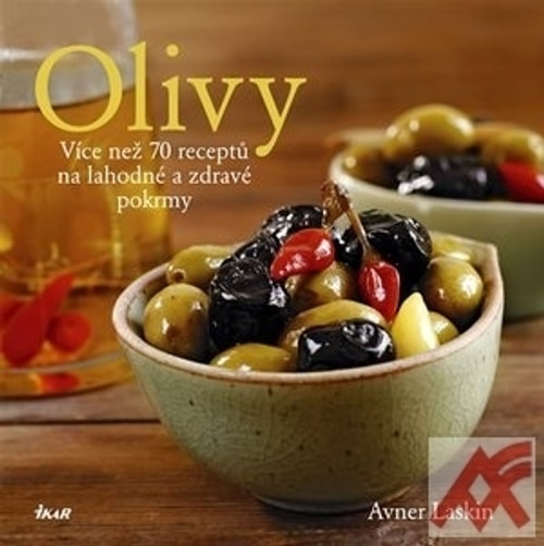 Olivy. Více než 70 receptů na lahodné a zdravé pokrmy