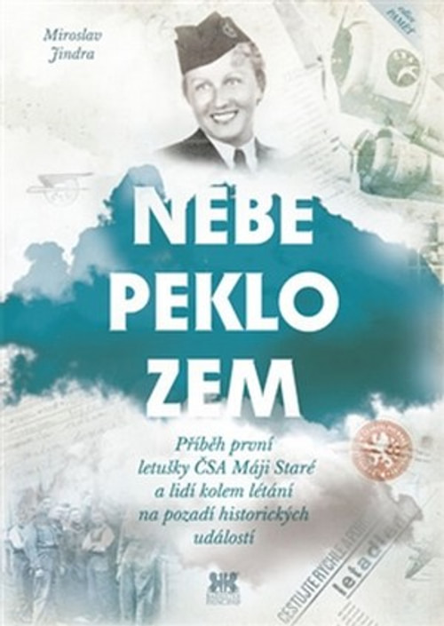 Nebe, peklo, zem. Příběh první letušky ČSA Máji Staré a lidí kolem létání...