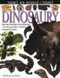Dinosaury - Vidieť, poznať, vedieť