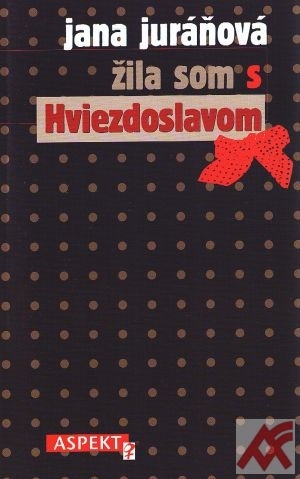 Žila som s Hviezdoslavom