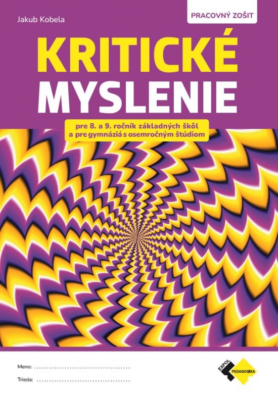 Kritické myslenie pre 8. a 9. ročník základných škôl a pre gymnáziá s osemročným štúdiom