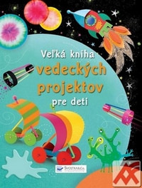 Veľká kniha vedeckých projektov pre deti