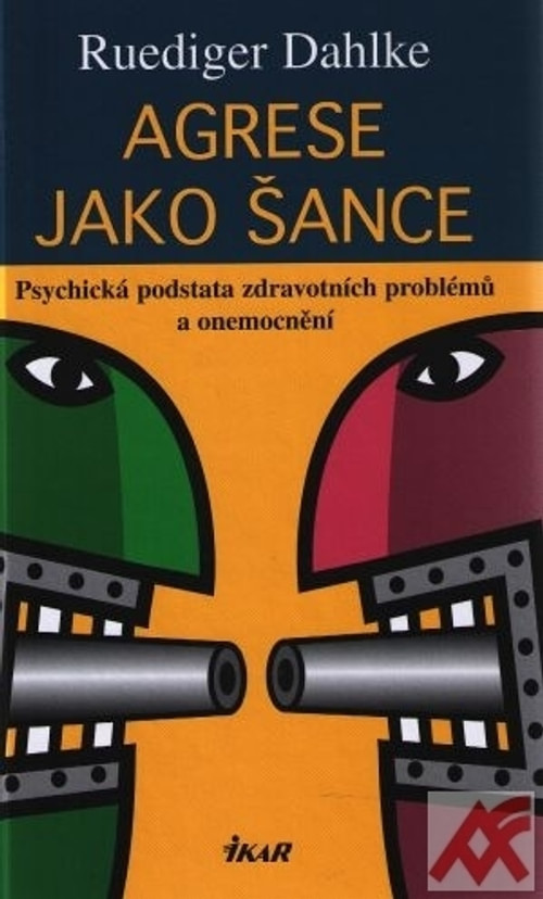 Agrese jako šance. Psychická podstata zdravotních problémů a onemocnění