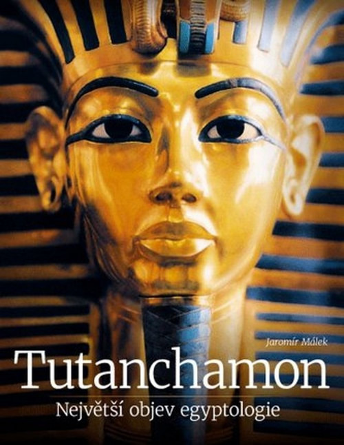 Tutanchamon. Největší objev egyptologie