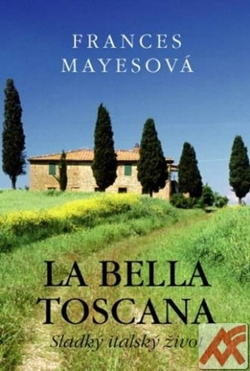 La Bella Toscana. Sladký italský život