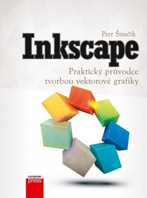 Inkscape. Praktický průvodce tvorbou vektorové grafiky