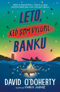 Leto, keď som vylúpil banku