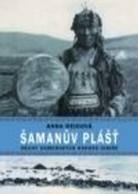 Šamanův plášť. Dějiny domorodých národů Sibiře