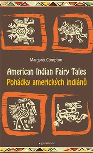 Pohádky amerických indiánů / American Indian Fairy Tales