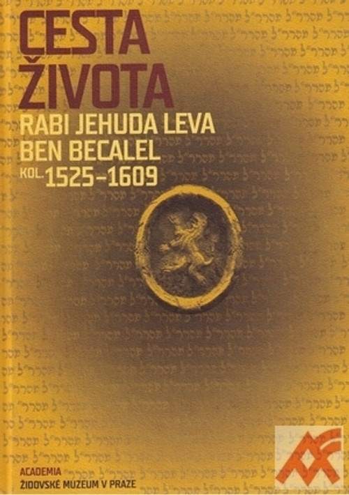 Cesta života Rabi Jehuda Leva ben Becalel