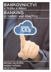 Bankovnictví v teorii a praxi / Banking in Theory and Practice