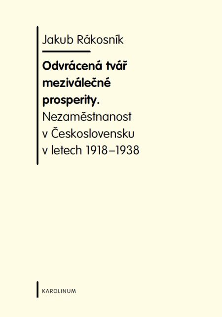 Odvrácená tvář meziválečné prosperity. Nezaměstnanost v Československu v letech