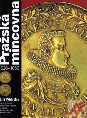 Pražská mincovna 1526 - 1856