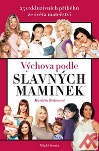 Výchova podle slavných maminek. 25 exkluzivních příběhů ze světa mateřství