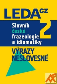 Slovník české frazeologie a idiomatiky 2. Výrazy neslovesné