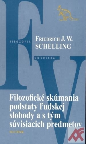 Kniha Filozofické skúmania podstaty ľudskej slobody a s tým súvisiacich ...