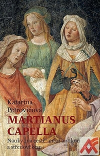 Martianus Capella. Nauky "na cestě" mezi antikou a středověkem