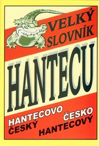 Velký slovník Hantecu. Hantecovo český, česko hantecový