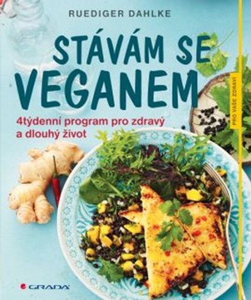 Stávám se veganem. 4týdenní program pro zdravý a dlouhý život