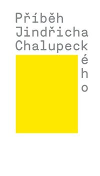 Příběh Jindřicha Chalupeckého