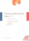 Francouzské drama dnes 1. Antologie překladů současné francouzské dramatiky