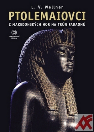 Ptolemaiovci. Z makedonských hor na trůn faraonů